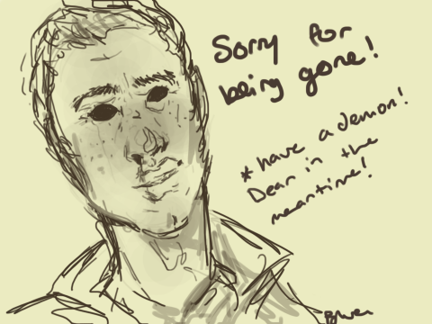 SORRY FOR HIATUS + DEAN