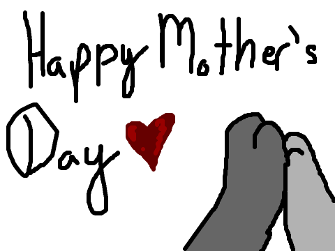 Happy Mother's Day~A Tribute