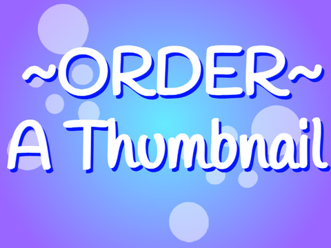 ~Order~ A Thumbnail