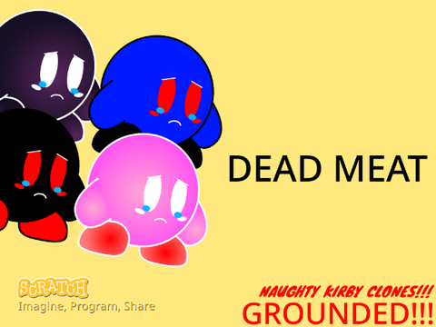 Kirby Clones Get In Dead Meat/EXPELLED/GROUNDED