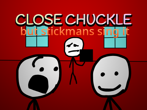 close chuckle but stickmans sing it redrawn