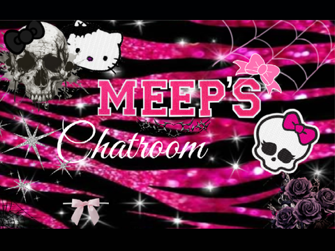 ~♡Meep’s Chatroom and Bio♡~
