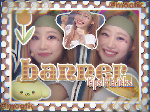 banner tips and tricks!! o(*^▽^*)┛