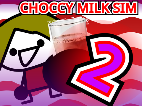 Choccy Milk sim 2.0!!!1!!1