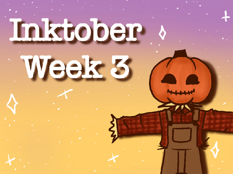 I’m a little late… | Inktober Week 3