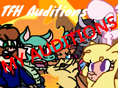 My TFH Auditions!!