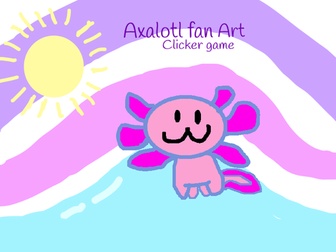 Axolotl fan art Clicker game