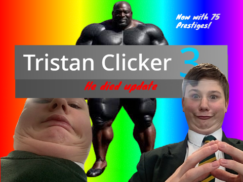 Tristan Clicker 3: The thick of it.