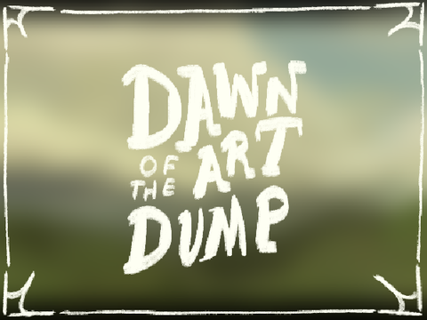 Dawn of the Art Dump