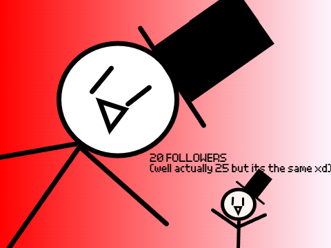 20 followers! (im so happy i dont know why xd)