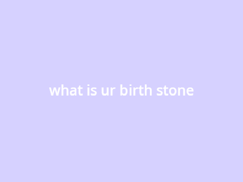 what is ur birth stone