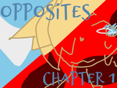 Opposites- Chapter 1