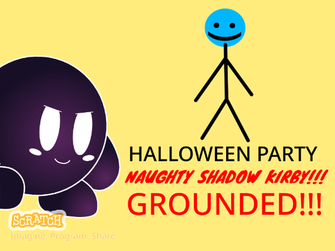 Shadow Kirby Goes To My Halloween Party/GROUNDED