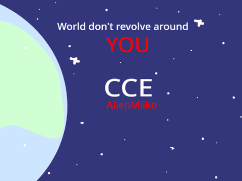 world don't revolve round u -/- cce