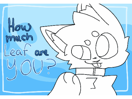 How much Leaf are you? remix