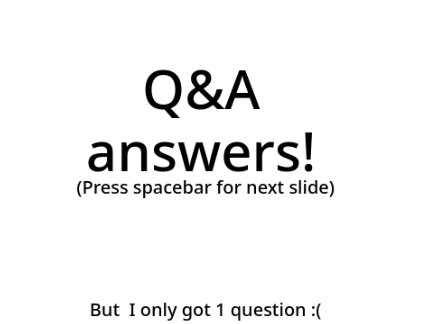 Q&A answers!
