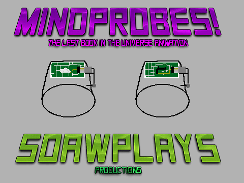 Mindprobes! | Animation | The Last Book in the Universe | SOAWplays Productions