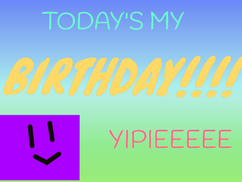 TODAY'S MY BIRTHDAY