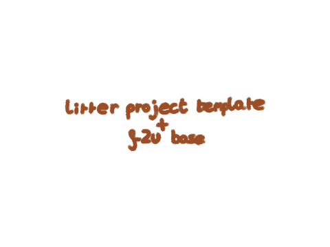 ii. litter project template + f2u base