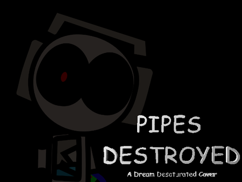 Pipes Destroyed