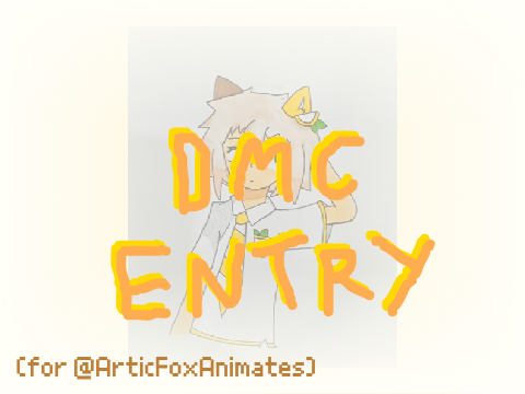 DMC Entry (for @ArticFoxAnimates)