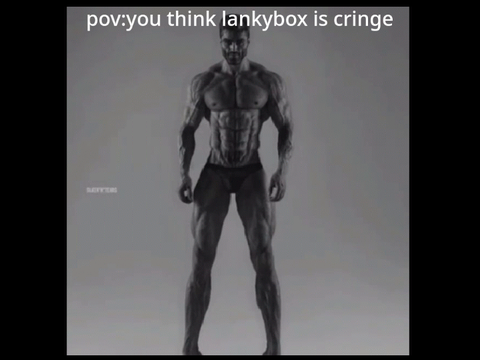 pov: you think lankybox is cringe remix