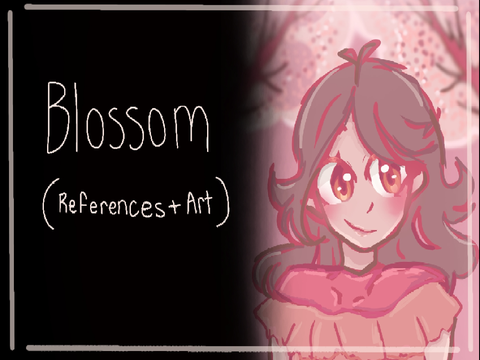 Blossom (References + Art)
