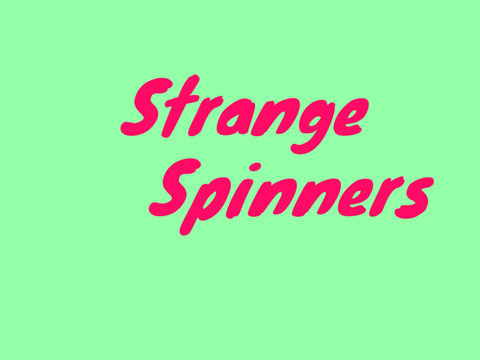 Strange Spinners