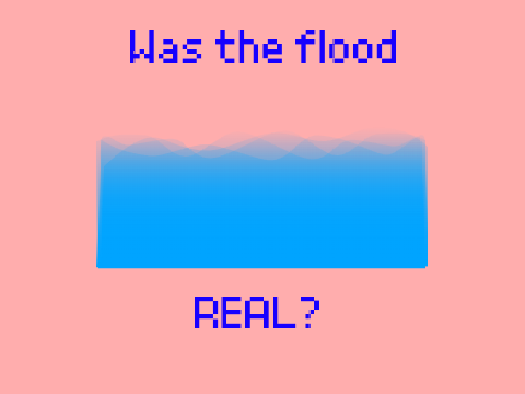 Was the flood real?