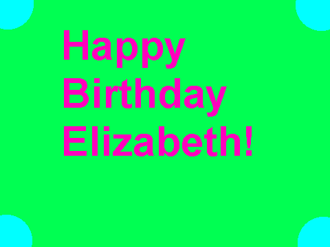 Happy Birthday Elizabeth!