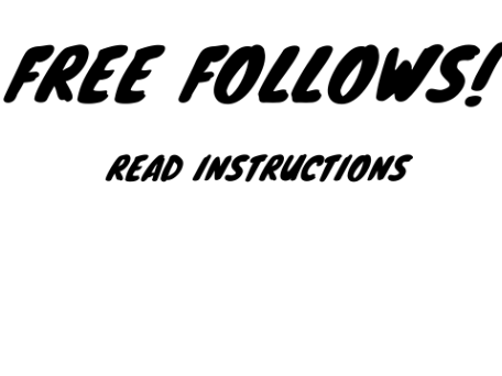 FREE FOLLOWS! FREE FREE FOLLOWS!
