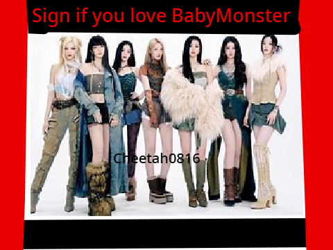 Sign if you love BabyMonster