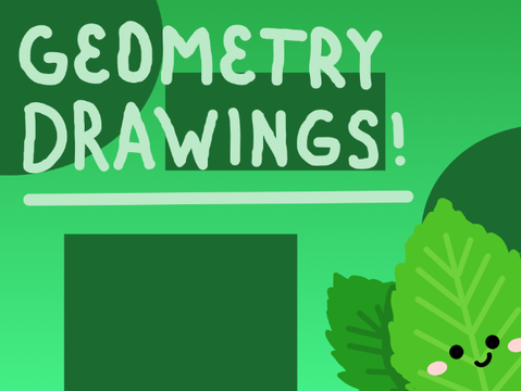 << Geometry Drawings! >>