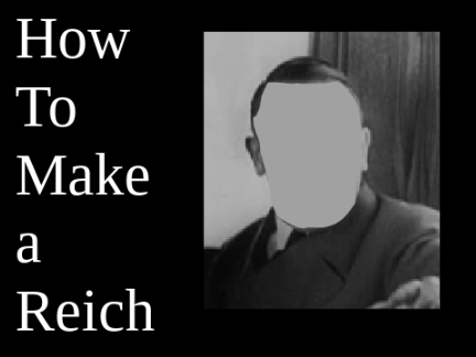How To Make a Reich