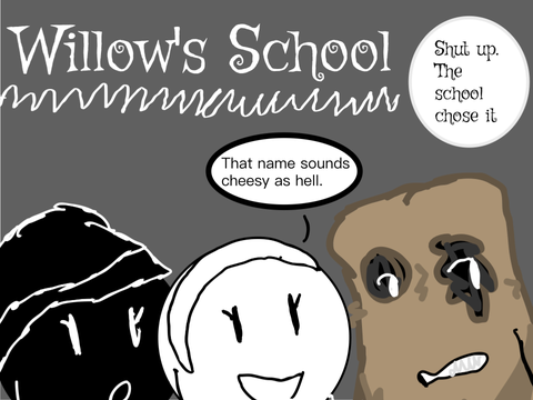 Willows School - Episode 1 - “Pretty sure they’re—”