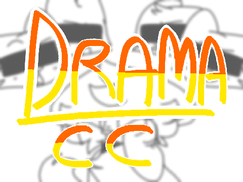 [ DRAMA - CLOSED CC ] For funsie and bc I was bored
