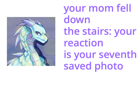 your mom fell down the stairs: your reaction is your seventh saved photo remix