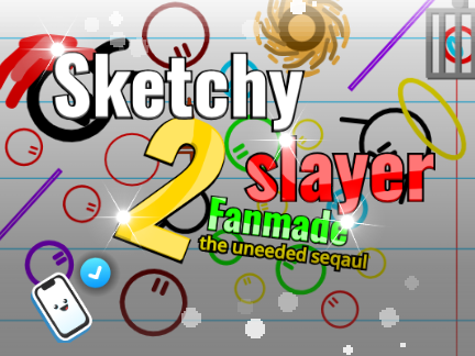 sketchy slayer 2 ꜰᴀɴᴍᴀᴅᴇ