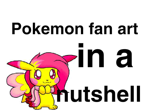 pokémon fan art in a nutshell