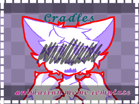 ❆cce❆ Cradles❆animation meme template❆(Re-share)