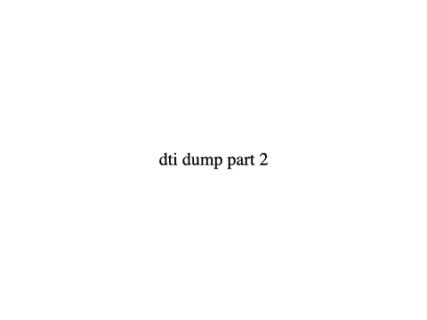  dti dump part 2