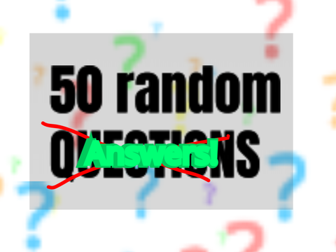 50 Completely Random Answers remix