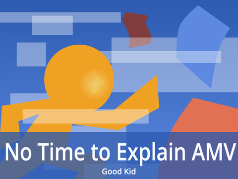 No Time to Explain AMV