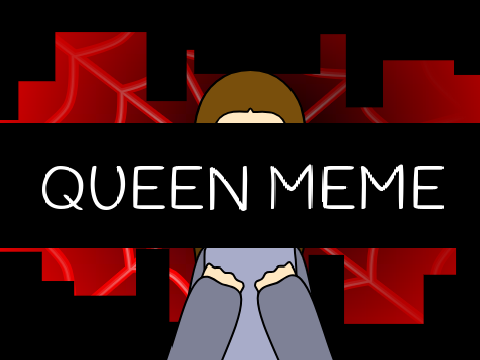 ~QUEEN MEME~ Collab