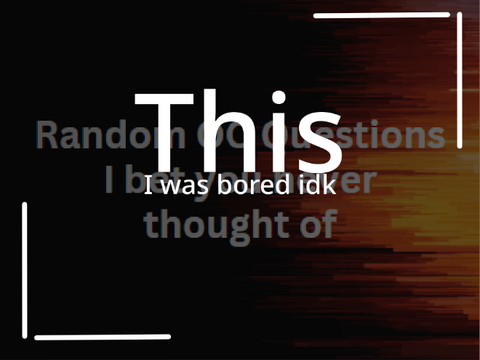 This || I was bored idk