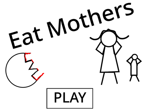 Eat Mothers (incomplete)