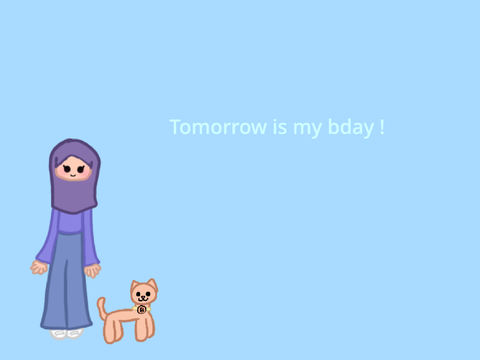 Tomorrow is my bday!