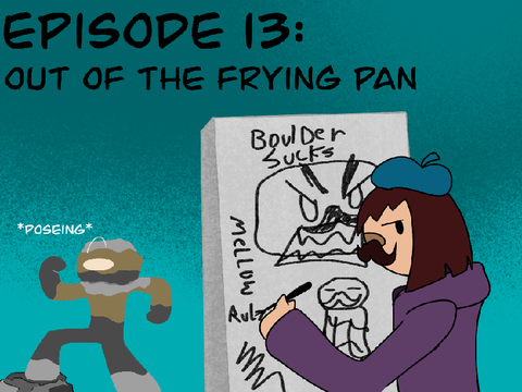 THE FORGOTTEN Episode 13: out of the frying pan