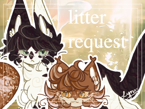 oaken daydreams ✩ litter request