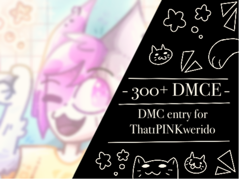 -[ 300+ DMCE ]- || entry for That1PINKwerido ||